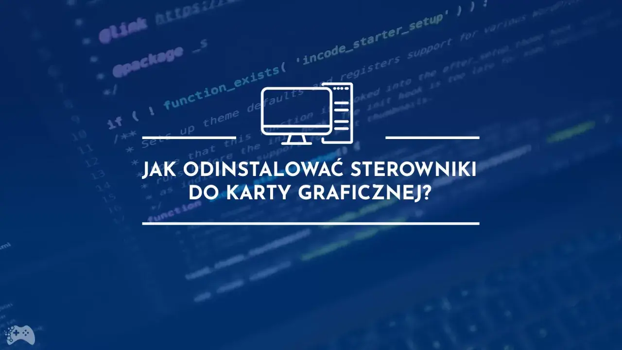 Kod źródłowy z pytaniem: jak odinstalować sterowniki do karty graficznej? Ikona komputera.
