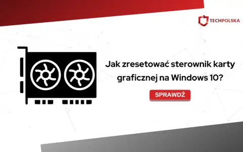 Ikona karty graficznej i tekst "Jak zresetować sterowniki karty graficznej na Windows 10?". Sprawdź!