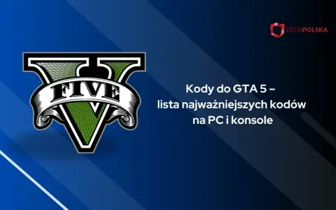 Kody do GTA 5 na kasę i inne ułatwienia. Lista najważniejszych kodów na PC i konsole.