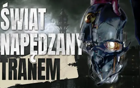 Maski z Dishonored 2 i tekst "Świat napędzany tranem". Poradnik dla graczy.