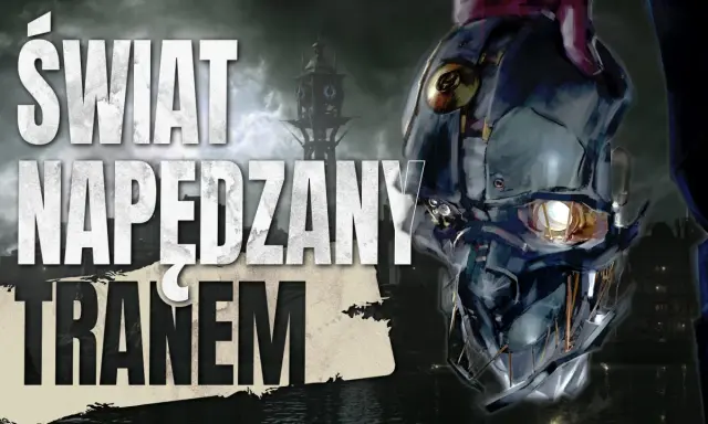 Maski z Dishonored 2 i tekst "Świat napędzany tranem". Poradnik dla graczy.